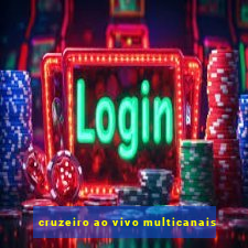 cruzeiro ao vivo multicanais